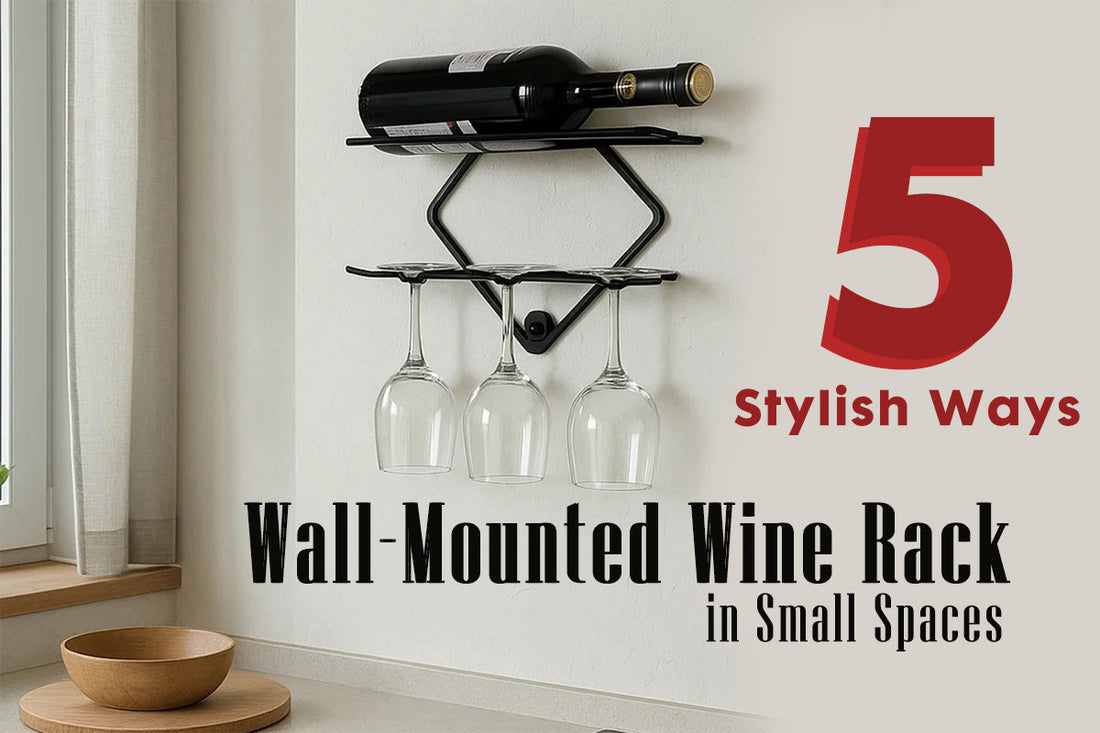 5 Stylish Ways to Use a Wall-Mounted Wine Rack in Small Spaces
